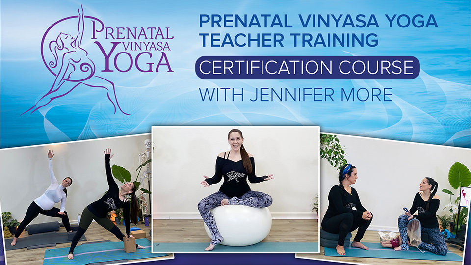 Prenatal Vinyasa Yoga Teacher Training Certification Course with Jennifer More
